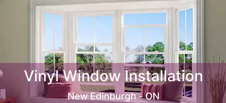Vinyl Window Installation New Edinburgh - ON