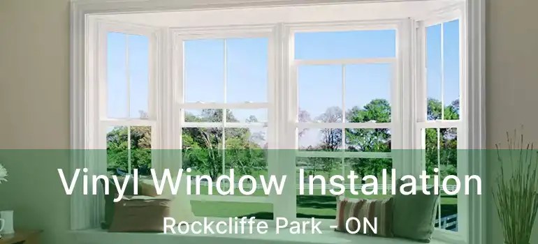 Vinyl Window Installation Rockcliffe Park - ON