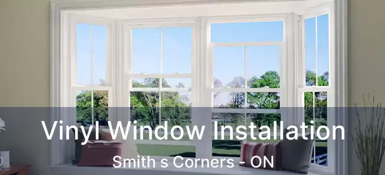  Vinyl Window Installation Smith s Corners - ON