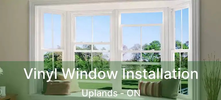 Vinyl Window Installation Uplands - ON