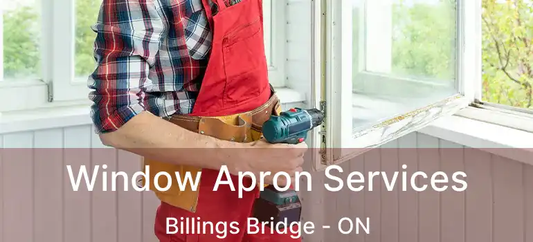 Window Apron Services Billings Bridge - ON