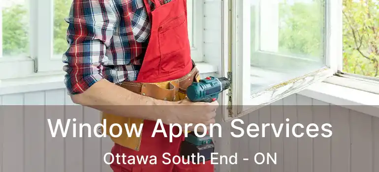 Window Apron Services Ottawa South End - ON