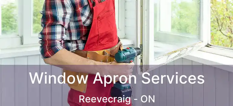 Window Apron Services Reevecraig - ON