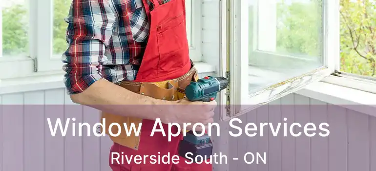 Window Apron Services Riverside South - ON