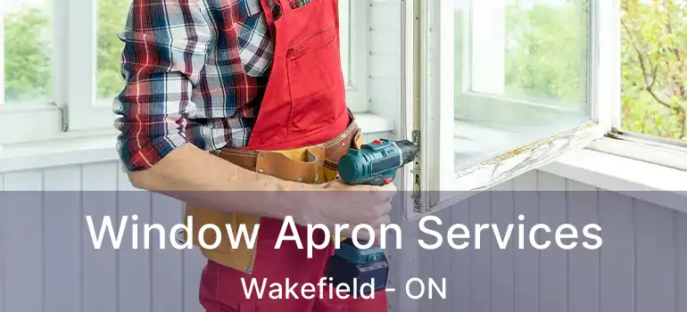 Window Apron Services Wakefield - ON