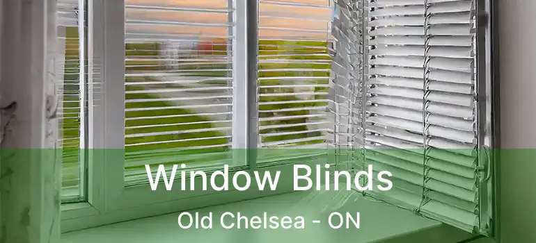  Window Blinds Old Chelsea - ON
