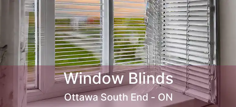 Window Blinds Ottawa South End - ON