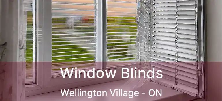 Window Blinds Wellington Village - ON