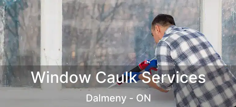 Window Caulk Services Dalmeny - ON