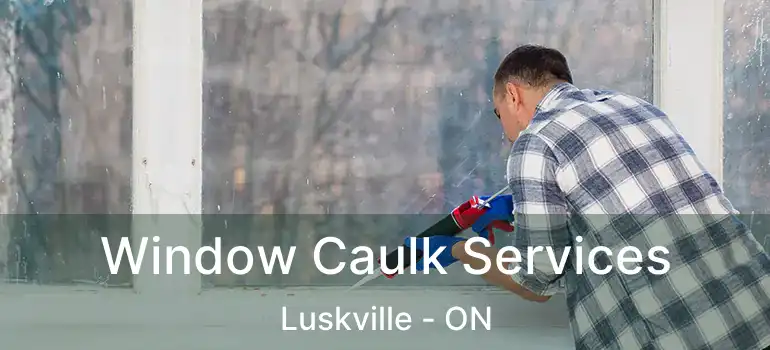  Window Caulk Services Luskville - ON