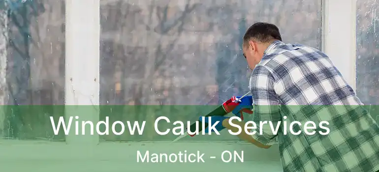 Window Caulk Services Manotick - ON