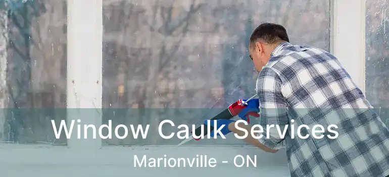 Window Caulk Services Marionville - ON