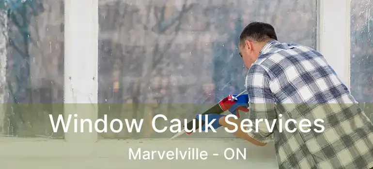 Window Caulk Services Marvelville - ON