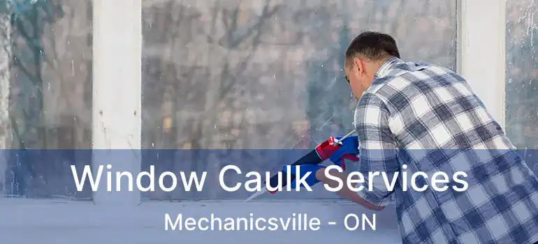 Window Caulk Services Mechanicsville - ON