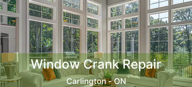 Window Crank Repair Carlington - ON