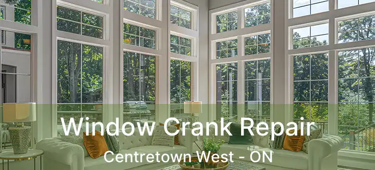 Window Crank Repair Centretown West - ON