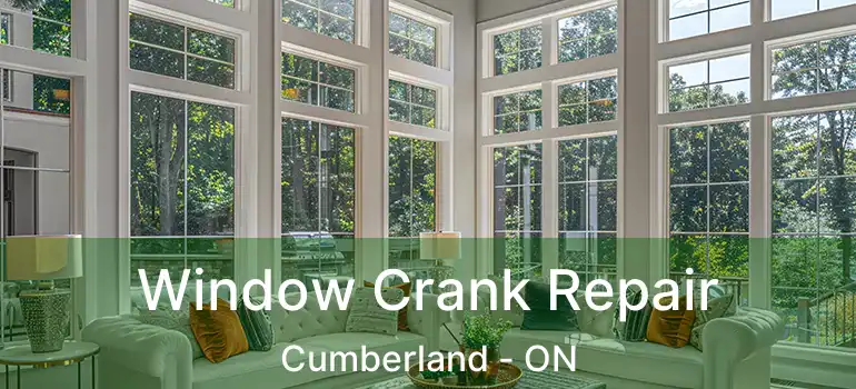 Window Crank Repair Cumberland - ON