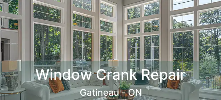  Window Crank Repair Gatineau - ON