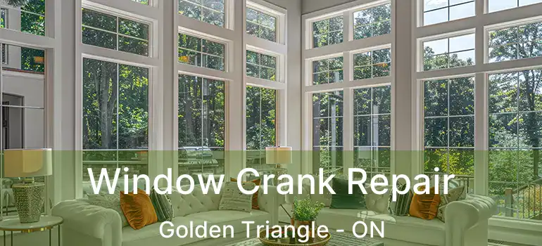 Window Crank Repair Golden Triangle - ON