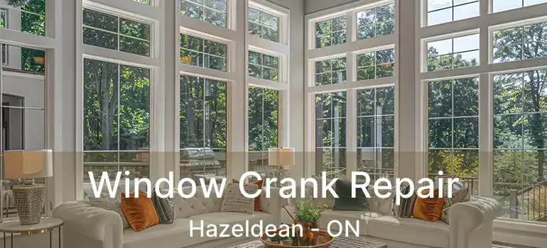  Window Crank Repair Hazeldean - ON