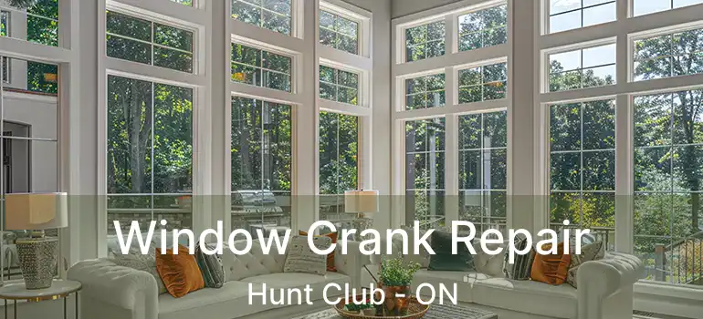  Window Crank Repair Hunt Club - ON