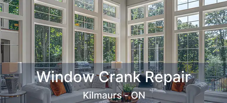  Window Crank Repair Kilmaurs - ON