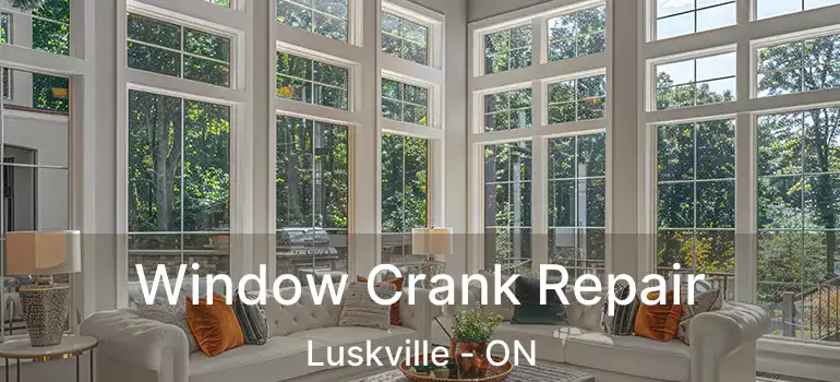  Window Crank Repair Luskville - ON