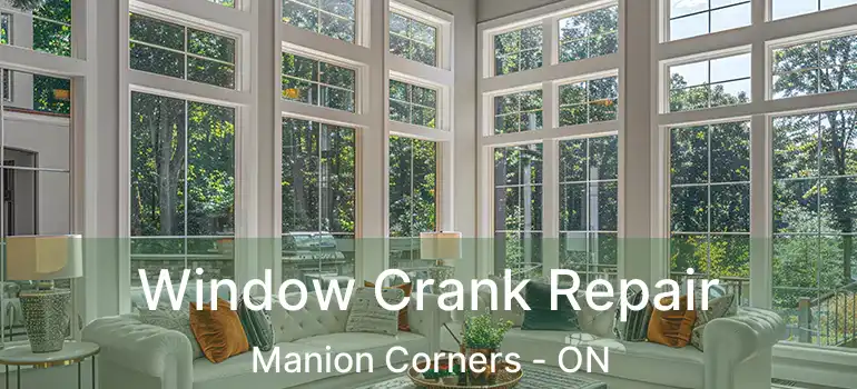  Window Crank Repair Manion Corners - ON