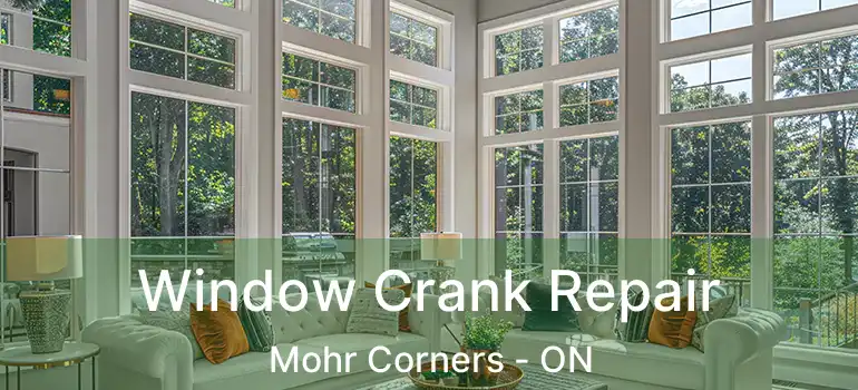 Window Crank Repair Mohr Corners - ON