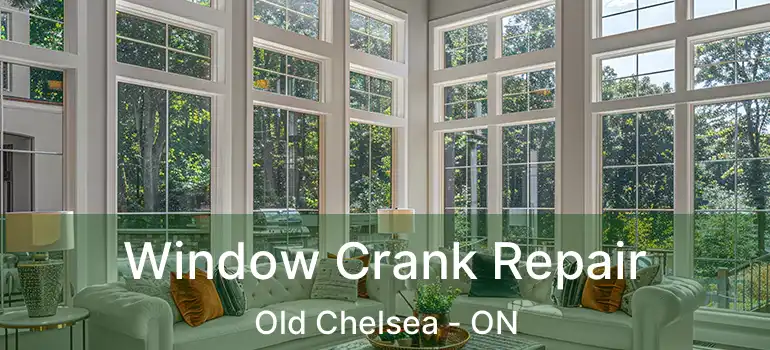  Window Crank Repair Old Chelsea - ON