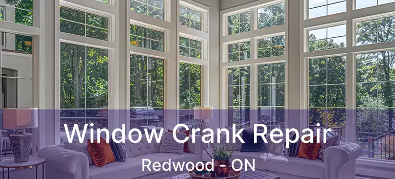  Window Crank Repair Redwood - ON