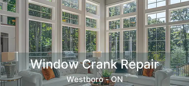  Window Crank Repair Westboro - ON