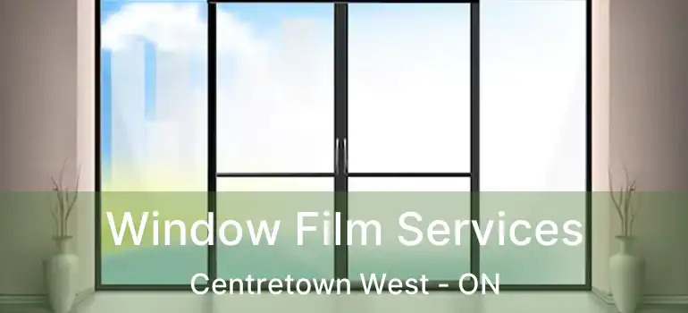 Window Film Services Centretown West - ON