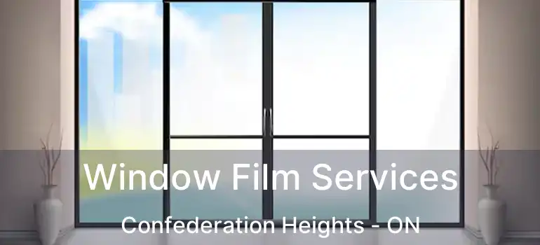 Window Film Services Confederation Heights - ON