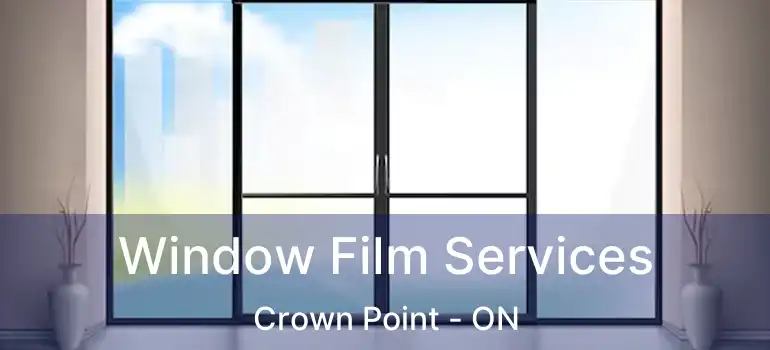  Window Film Services Crown Point - ON