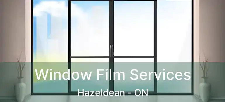 Window Film Services Hazeldean - ON