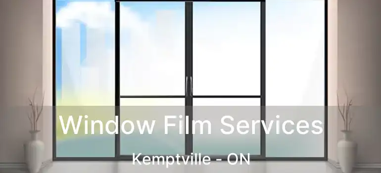 Window Film Services Kemptville - ON