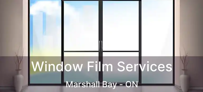  Window Film Services Marshall Bay - ON