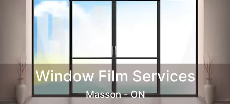 Window Film Services Masson - ON