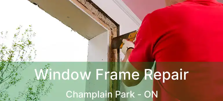 Window Frame Repair Champlain Park - ON