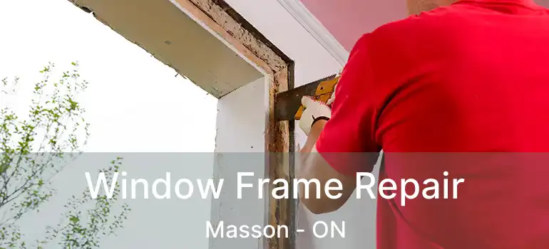 Window Frame Repair Masson - ON