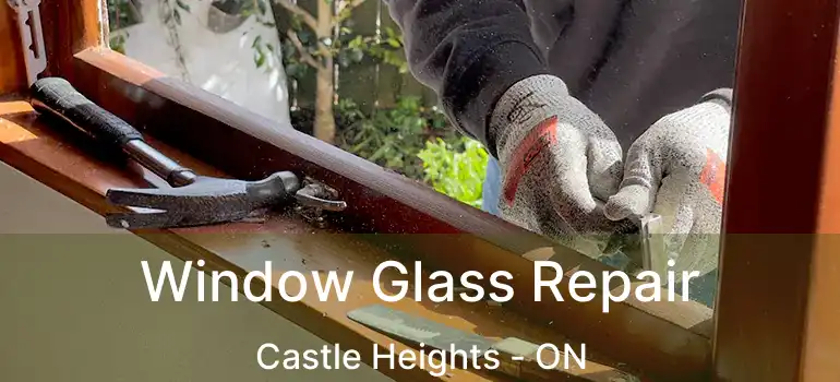  Window Glass Repair Castle Heights - ON