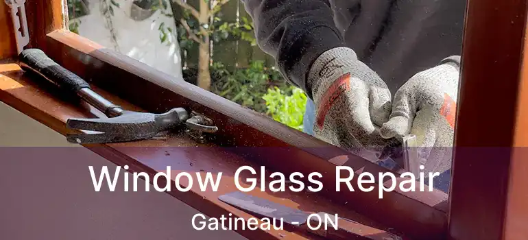  Window Glass Repair Gatineau - ON