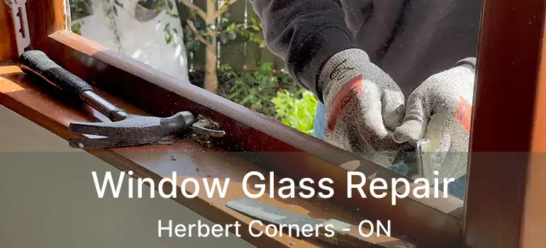 Window Glass Repair Herbert Corners - ON