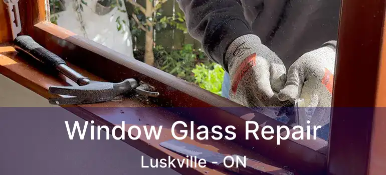  Window Glass Repair Luskville - ON