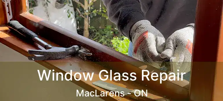 Window Glass Repair MacLarens - ON