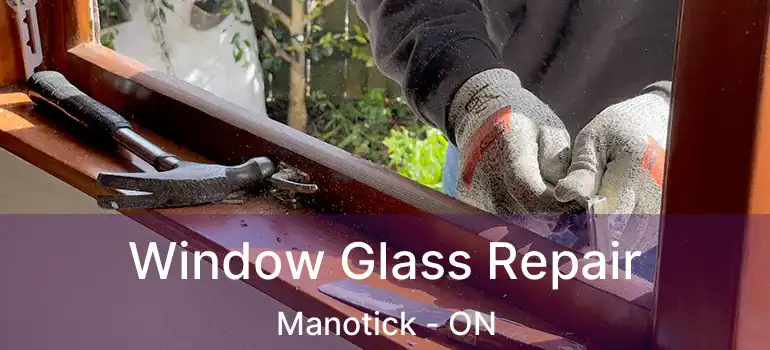  Window Glass Repair Manotick - ON