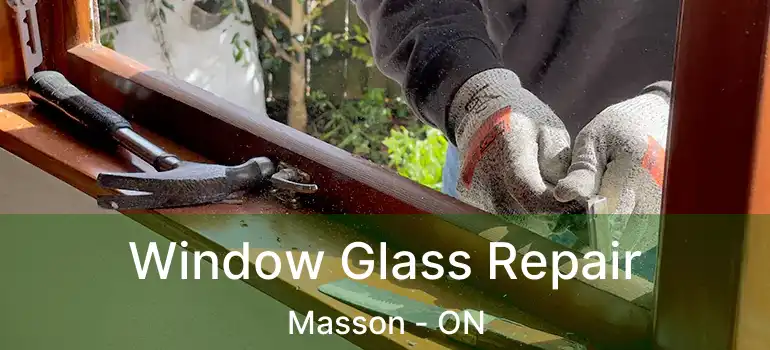  Window Glass Repair Masson - ON