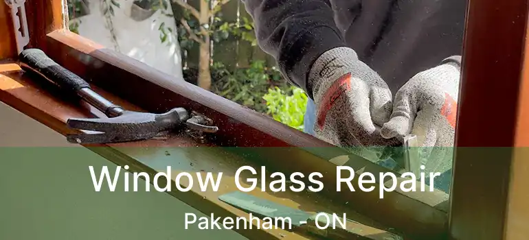 Window Glass Repair Pakenham - ON