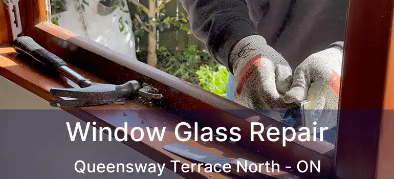  Window Glass Repair Queensway Terrace North - ON